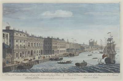 Image of A View of the Custom House, with Part of the Tower, taken from ye River / Vue de la Doane et une Partie de la Tour, prise de la Riviere Thamise a Londres